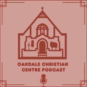 Oakdale Christian Center Podcast