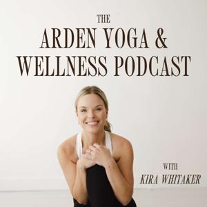 The Arden Yoga & Wellness Podcast