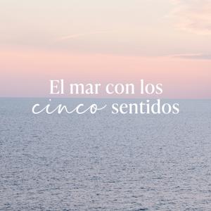 El mar con los cinco sentidos