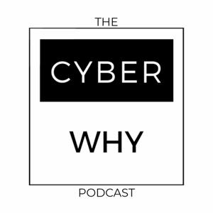 The Cyber Why Podcast