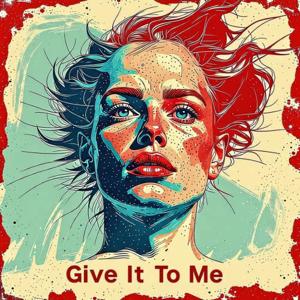 Give It To Me