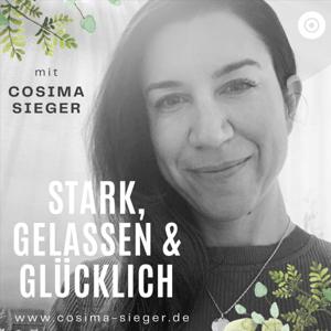 Stark, gelassen und glücklich mit Cosima Sieger:
Der Wohlfühl-Podcast zum Youtube Kanal