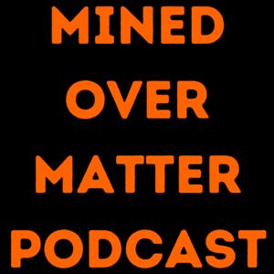 Mined Over Matter