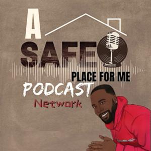 A Safe Place For Me Podcast Network