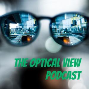 The Optical View Podcast
