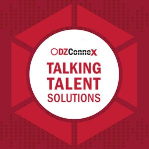 Talking Talent Solutions, a DZConneX Podcast