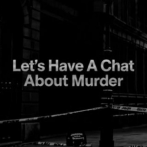 Let's Have A Chat About Murder