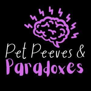 Pet Peeves & Paradoxes