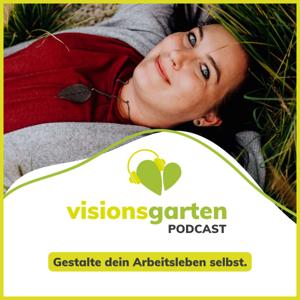 visionsgarten - Dein Arbeitsleben einzigartig gestalten und beruflich aufblühen!