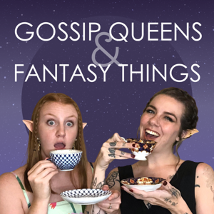 Gossip Queens & Fantasy Things