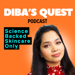 DIBA'S QUEST Podcast । Simplifying Skincare for You