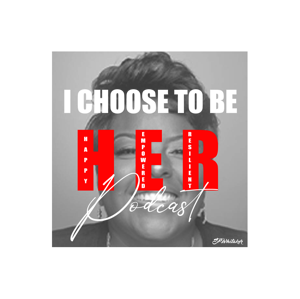 I Choose To Be H.E.R (Happy, Empowered, Resilient)