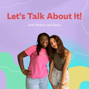 Let’s Talk About It!