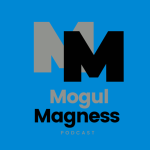 The Mogul Magness Podcast