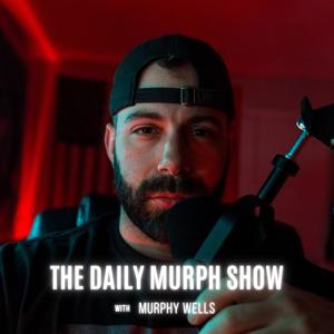 The Daily Murph Show with Murphy Wells