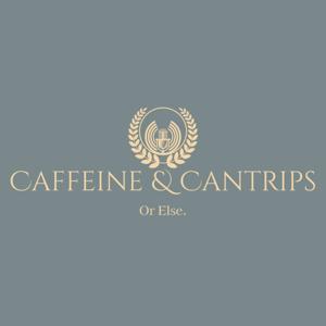 Caffeine & Cantrips