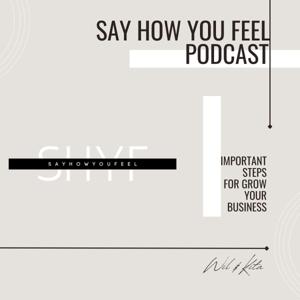SAY HOW YOU FEEL PODCAST