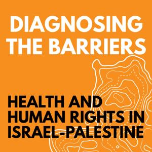Diagnosing the Barriers: Health and Human Rights in Israel-Palestine