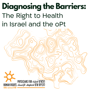 Diagnosing the Barriers: The Right to Health in Israel and the oPt