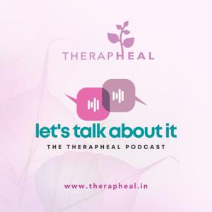 Let's Talk About It - The Therapheal Podcast