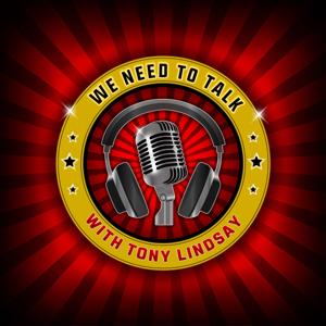 We Need To Talk with Tony Lindsay
