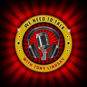 We Need To Talk with Tony Lindsay