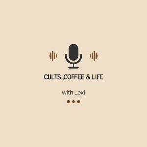 Cults ,Coffee &Life