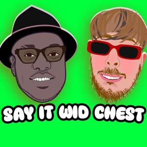Say It Wid Chest