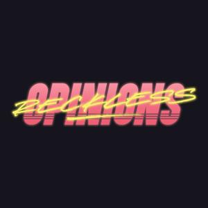 Reckless Opinions