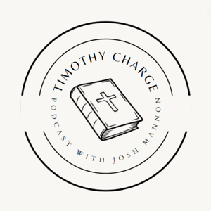 The Timothy Charge Podcast with Josh Mannon