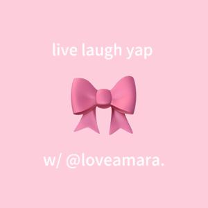 live laugh yap🎀
