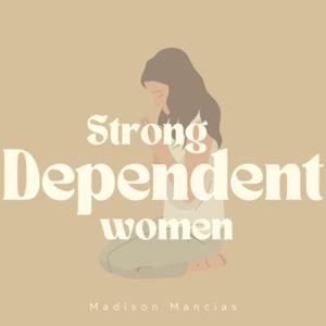Strong Dependent Women