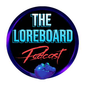The Loreboard Podcast