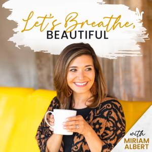 Let’s Breathe, Beautiful