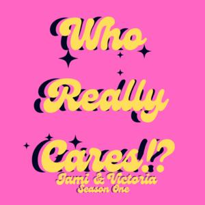 Who Really Cares!?