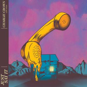 Just Say It feat. Helen Tess (Charlie Crown's VIP Mix)