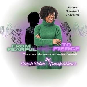From Fearful to Fierce Podcast: the roadmap to becoming the best version of yourself