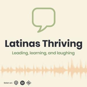 Latinas Thriving Podcast