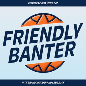 The Friendly Banter Podcast: with Brandon Yoder and Cade Zook