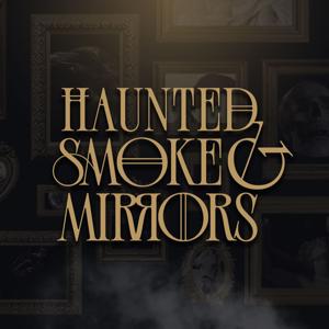 Haunted Smoke and Mirrors