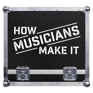 How Musicians Make It