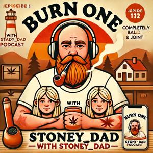 Burn One With Stoney Dad