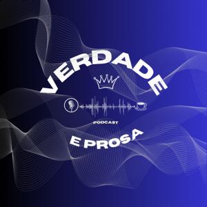Podcast Verdade e Prosa