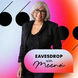 Eavesdrop With Meena®