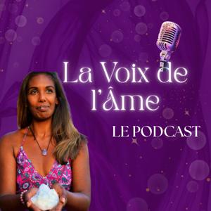 La Voix de l'Âme : Le Podcast !