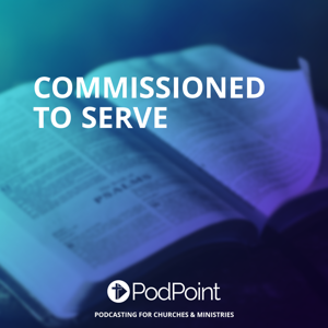Commissioned to Serve