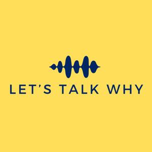 Let's Talk Why - der Podcast für Kreative, Intellektuelle und Visionäre
