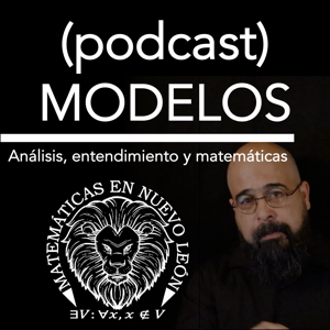 (podcast) MODELOS: Análisis, entendimiento y matemáticas.