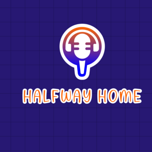Halfway Home Podcast Episode 1 Intro