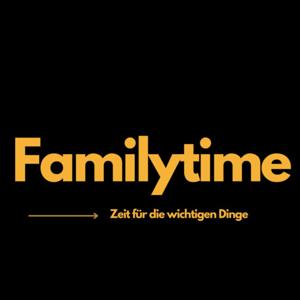 Familytime - Zeit für die wichtigen Dinge